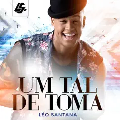 Um Tal de Toma (Ao Vivo) - Single by Léo Santana album reviews, ratings, credits
