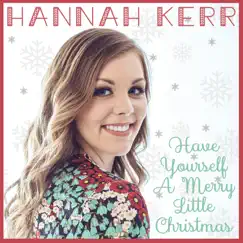 Have Yourself a Merry Little Christmas - Single by Hannah Kerr album reviews, ratings, credits