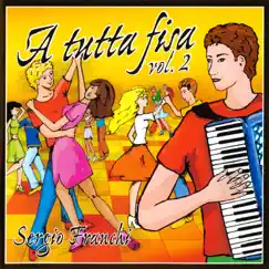 A tutta fisa, Vol. 2 by Sergio Franchi album reviews, ratings, credits