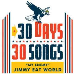 My Enemy (30 Days, 30 Songs) - Single by Jimmy Eat World album reviews, ratings, credits