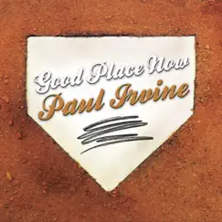 Good Place Now - Single by Paul Irvine album reviews, ratings, credits