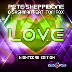 Love (Nightcore Edition) [feat. Toni Fox] - EP by Pete Sheppibone & Sashman album reviews, ratings, credits