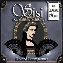 Sisi - Kaiserliche Schönheit: Das Original Musical by Vienna Festival Symphony Orchestra & Roland Baumgartner album reviews, ratings, credits