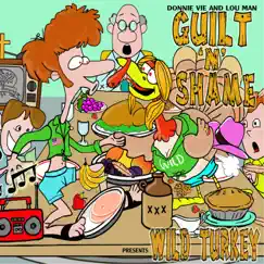 Wild Turkey - Single by Guilt n Shame, Donnie Vie & Lou Man album reviews, ratings, credits