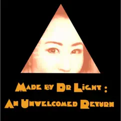 An Unwelcomed Return - Single by Made by Dr. Light album reviews, ratings, credits