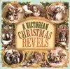 A Victorian Christmas Revels by Various Artists album lyrics