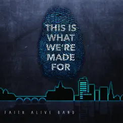 This Is What We're Made For by Faith Alive Band album reviews, ratings, credits