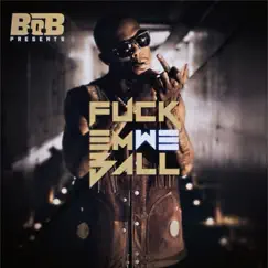 F**k Em We Ball by B.o.B album reviews, ratings, credits