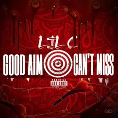 Good Aim Can't Miss - Single by Lil C album reviews, ratings, credits