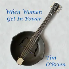 When Women Get In Power - Single by Tim O'Brien album reviews, ratings, credits