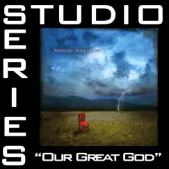 Our Great God (Studio Series Performance Track) - Single by Fernando Ortega album reviews, ratings, credits