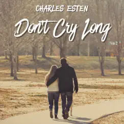 Don't Cry Long - Single by Charles Esten album reviews, ratings, credits