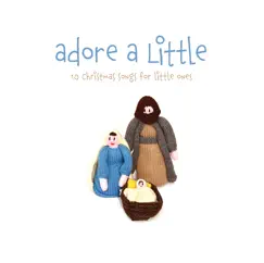 Adore a Little - 10 Christmas Songs for Little Ones by The Little Series album reviews, ratings, credits