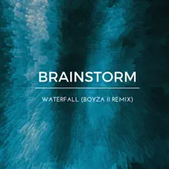 Waterfall (Boyza II Remix) - Single by BrainStorm album reviews, ratings, credits