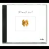 Mixed Nut - Single album lyrics, reviews, download