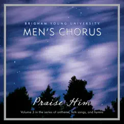 Praise Him by BYU Men's Chorus & Rosalind Hall album reviews, ratings, credits