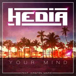 Your Mind (feat. Kristen Marie) - Single by Hedia album reviews, ratings, credits