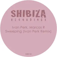 Sweeping (Ivan Perk Remix) - Single by Ivan Perk & Marcos R album reviews, ratings, credits