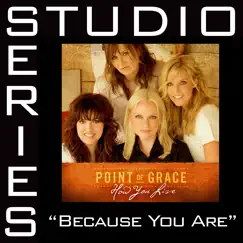 Because You Are (Studio Series Performance Track) - EP by Point of Grace album reviews, ratings, credits