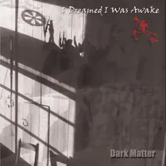 Dark Matter by I Dreamed I Was Awake album reviews, ratings, credits