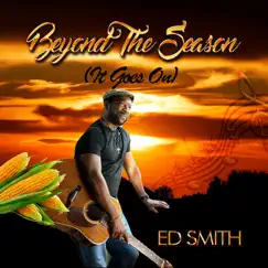 Beyond the Season (It Goes On) - EP by Ed Smith album reviews, ratings, credits