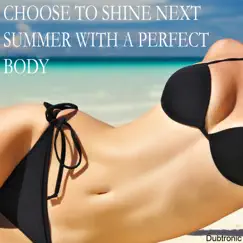 Choose to Shine Next Summer with a Perfect Body by Various Artists album reviews, ratings, credits