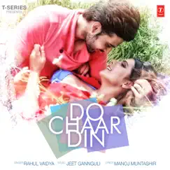 Do Chaar Din - Single by Rahul Vaidya & Jeet Gannguli album reviews, ratings, credits