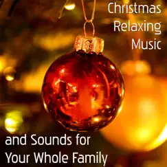 Christmas Relaxing Music and Sounds for Your Whole Family: Festive Carol Singing, Happy for Birth of Jesus, Happy Children by Relaxing Christmas Music Moment album reviews, ratings, credits