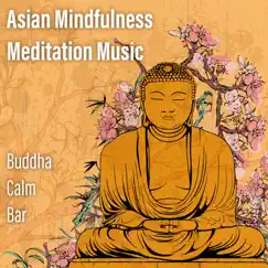 Asian Mindfulness Meditation Music: Buddha Calm Bar, Nature Sounds, Calming, Soul & Chakra Balancing, Yoga Class Session by Buddha Music Sanctuary album reviews, ratings, credits