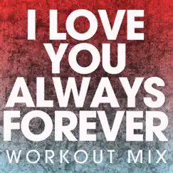 I Love You Always Forever (Extended Workout Mix) Song Lyrics