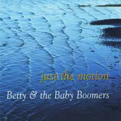 Just the Motion by Betty & The Baby Boomers album reviews, ratings, credits