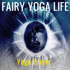 Fairy Yoga Life - Single by Yoga Prayer album reviews, ratings, credits