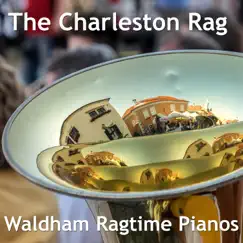 The Charleston Rag (Arr. For Brass) - Single by Waldham Ragtime Pianos album reviews, ratings, credits
