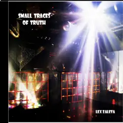 Small Traces of Truth by Lex Zaleta album reviews, ratings, credits