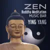 Zen Buddha Meditation Music Bar: Ying Yang Peaceful Zone, Calming Sanctuary album lyrics, reviews, download