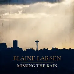 Missing the Rain - Single by Blaine Larsen album reviews, ratings, credits