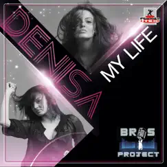 My Life (feat. Denisa) - EP by Bros Project album reviews, ratings, credits