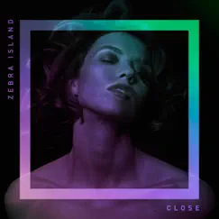 Close - Single by Zebra Island album reviews, ratings, credits