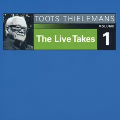 The Live Takes, Vol. 1 by Toots Thielemans album reviews, ratings, credits