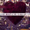 What Love Is All About - Single album lyrics, reviews, download