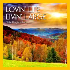 Lovin' Life Livin' Large by Blake Higginbotham album reviews, ratings, credits