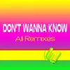 Don't Wanna Know (All Remixes) - Single album lyrics, reviews, download