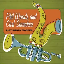 Play Henry Mancini by Phil Woods & Carl Saunders album reviews, ratings, credits