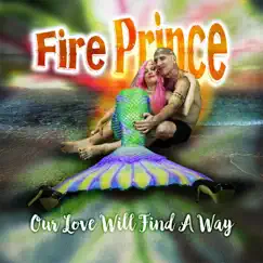 Our Love Will Find a Way - Single by Fire Prince album reviews, ratings, credits