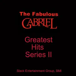 Greatest Hits Series II by The Fabulous Gabriel album reviews, ratings, credits