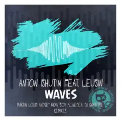 Waves Remixes (feat. Leusin) by Anton Ishutin album reviews, ratings, credits
