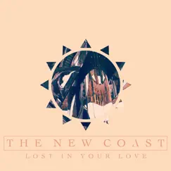 Lost in Your Love - Single by NEWCOAST album reviews, ratings, credits