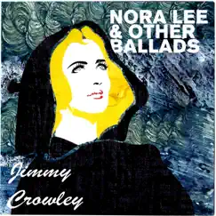 Nora Lee and Other Ballads by Jimmy Crowley album reviews, ratings, credits