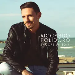 Encore un soir - Single by Riccardo Polidoro album reviews, ratings, credits