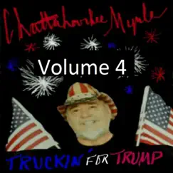 Truckin' for Trump, Vol. 4 by Chattahoochee Myrle album reviews, ratings, credits